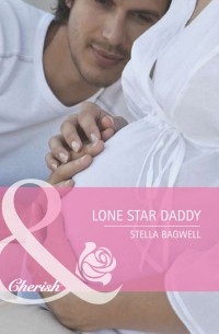 Стелла Бэгвелл - Lone Star Daddy