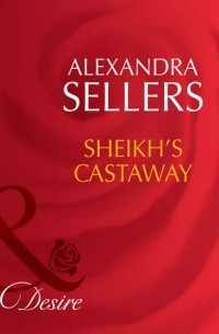 ALEXANDRA  SELLERS - Sheikh's Castaway