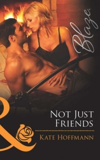 Кейт Хоффман - Not Just Friends