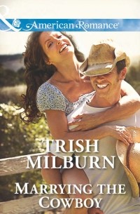 Trish  Milburn - Marrying the Cowboy