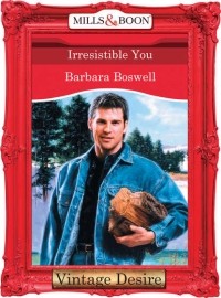 Барбара Босуэлл - Irresistible You