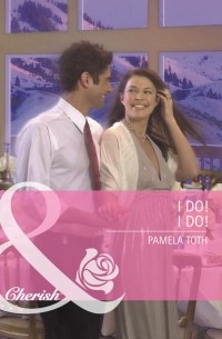 Pamela  Toth - I Do! I Do!