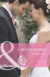 Allison  Leigh - A Weaver Wedding