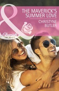 Christyne  Butler - The Maverick's Summer Love