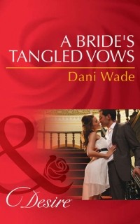 Dani  Wade - A Bride's Tangled Vows