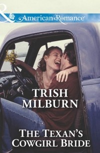 Trish  Milburn - The Texan's Cowgirl Bride