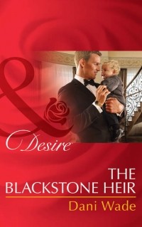 Dani  Wade - The Blackstone Heir