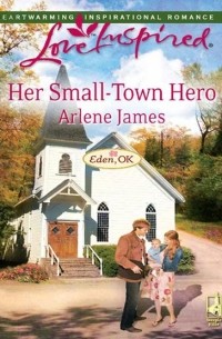 Арлин Джеймс - Her Small-Town Hero