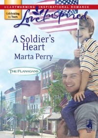 Marta  Perry - A Soldier's Heart