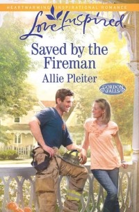 Allie  Pleiter - Saved by the Fireman