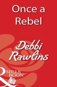 Дебби Роулинз - Once a Rebel