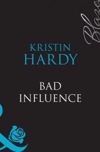 Kristin  Hardy - Bad Influence