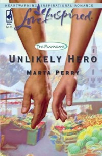 Marta  Perry - Unlikely Hero
