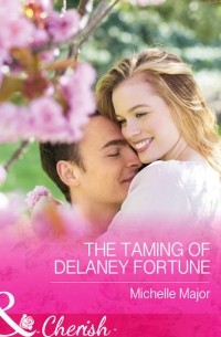Michelle  Major - The Taming of Delaney Fortune