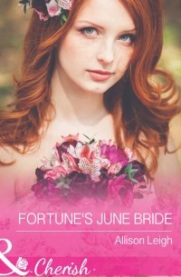 Allison  Leigh - Fortune's June Bride