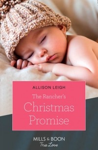 Allison  Leigh - The Rancher's Christmas Promise