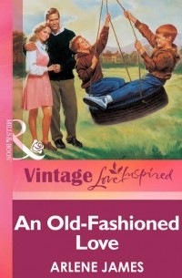 Арлин Джеймс - An Old-Fashioned Love