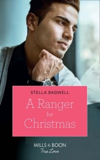 Стелла Бэгвелл - A Ranger For Christmas