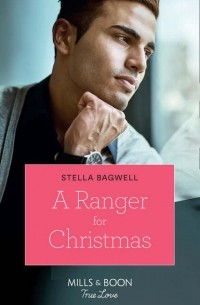 Стелла Бэгвелл - A Ranger For Christmas