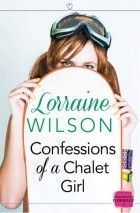 Lorraine  Wilson - Confessions of a Chalet Girl