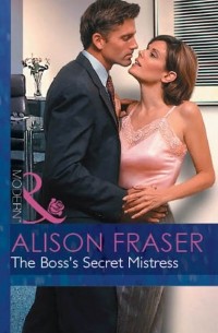 Alison  Fraser - The Boss's Secret Mistress
