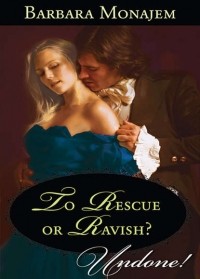 Barbara  Monajem - To Rescue or Ravish?