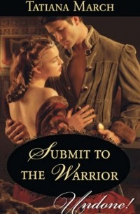 Tatiana  March - Submit To The Warrior
