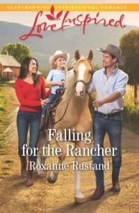 Roxanne  Rustand - Falling For The Rancher