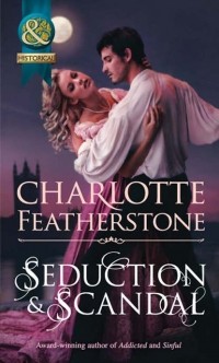 Charlotte  Featherstone - Seduction & Scandal