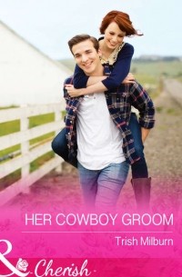 Trish  Milburn - Her Cowboy Groom