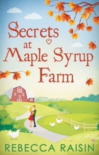 Ребекка Рейсин - Secrets At Maple Syrup Farm