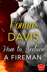 Vonnie  Davis - How to Seduce a Fireman
