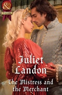 Juliet  Landon - The Mistress And The Merchant