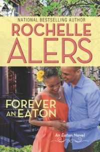 Rochelle  Alers - Forever an Eaton: Bittersweet Love