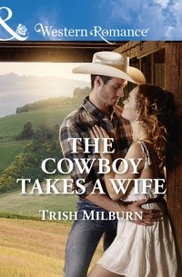 Trish  Milburn - The Cowboy Takes A Wife