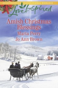 Marta  Perry - Amish Christmas Blessings: The Midwife's Christmas Surprise / A Christmas to Remember