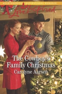Carolyne  Aarsen - The Cowboy's Family Christmas