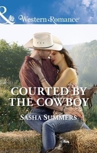 Sasha  Summers - Courted By The Cowboy