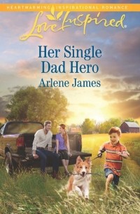 Арлин Джеймс - Her Single Dad Hero