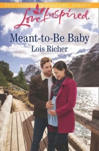 Lois  Richer - Meant-To-Be Baby