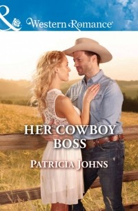 Patricia  Johns - Her Cowboy Boss