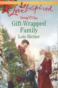 Lois  Richer - Gift-Wrapped Family
