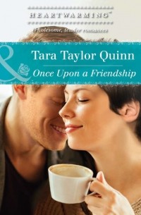 Tara Quinn Taylor - Once Upon A Friendship