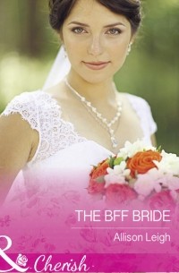 Allison  Leigh - The Bff Bride