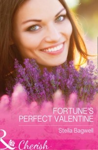 Стелла Бэгвелл - Fortune's Perfect Valentine
