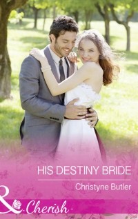 Christyne  Butler - His Destiny Bride