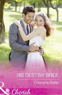 Christyne  Butler - His Destiny Bride
