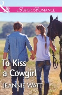 Джинни Уотт - To Kiss A Cowgirl