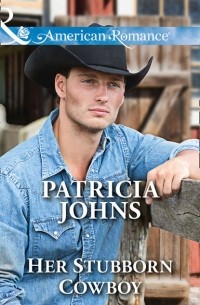 Patricia  Johns - Her Stubborn Cowboy