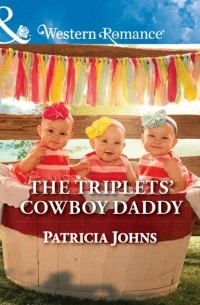 Patricia  Johns - The Triplets' Cowboy Daddy